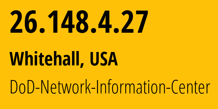 IP address 26.148.4.27 (Whitehall, Ohio, USA) get location, coordinates on map, ISP provider AS749 DoD-Network-Information-Center // who is provider of ip address 26.148.4.27, whose IP address