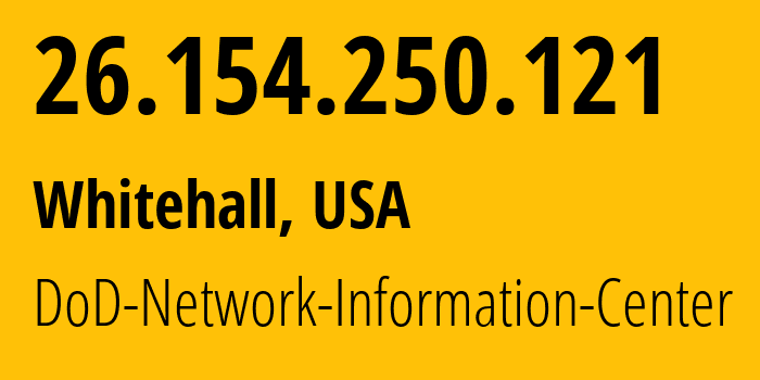 IP address 26.154.250.121 (Whitehall, Ohio, USA) get location, coordinates on map, ISP provider AS749 DoD-Network-Information-Center // who is provider of ip address 26.154.250.121, whose IP address