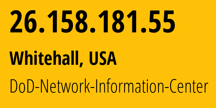IP address 26.158.181.55 (Whitehall, Ohio, USA) get location, coordinates on map, ISP provider AS749 DoD-Network-Information-Center // who is provider of ip address 26.158.181.55, whose IP address
