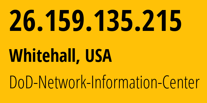 IP address 26.159.135.215 (Whitehall, Ohio, USA) get location, coordinates on map, ISP provider AS749 DoD-Network-Information-Center // who is provider of ip address 26.159.135.215, whose IP address