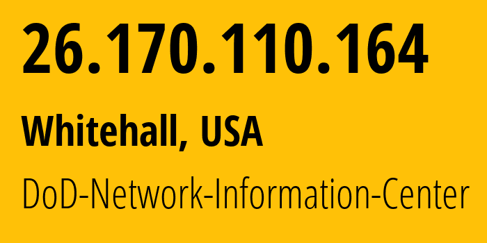 IP address 26.170.110.164 (Whitehall, Ohio, USA) get location, coordinates on map, ISP provider AS749 DoD-Network-Information-Center // who is provider of ip address 26.170.110.164, whose IP address