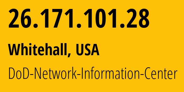 IP address 26.171.101.28 (Whitehall, Ohio, USA) get location, coordinates on map, ISP provider AS749 DoD-Network-Information-Center // who is provider of ip address 26.171.101.28, whose IP address