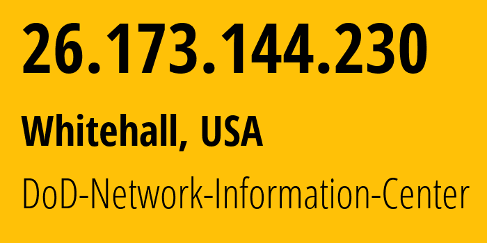 IP address 26.173.144.230 (Whitehall, Ohio, USA) get location, coordinates on map, ISP provider AS749 DoD-Network-Information-Center // who is provider of ip address 26.173.144.230, whose IP address