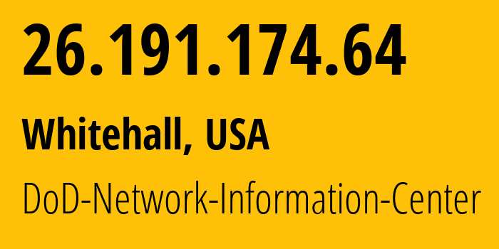 IP-адрес 26.191.174.64 (Whitehall, Огайо, США) определить местоположение, координаты на карте, ISP провайдер AS749 DoD-Network-Information-Center // кто провайдер айпи-адреса 26.191.174.64