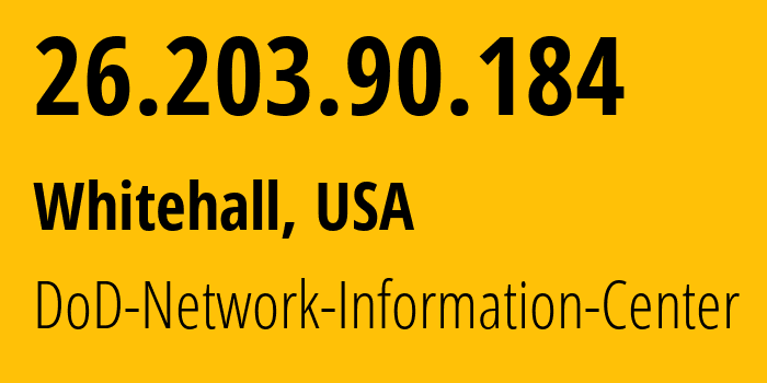 IP address 26.203.90.184 (Whitehall, Ohio, USA) get location, coordinates on map, ISP provider AS749 DoD-Network-Information-Center // who is provider of ip address 26.203.90.184, whose IP address