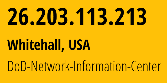 IP-адрес 26.203.113.213 (Whitehall, Огайо, США) определить местоположение, координаты на карте, ISP провайдер AS749 DoD-Network-Information-Center // кто провайдер айпи-адреса 26.203.113.213