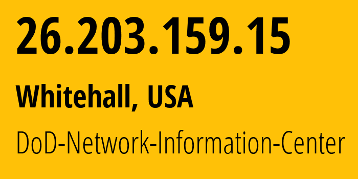 IP address 26.203.159.15 (Whitehall, Ohio, USA) get location, coordinates on map, ISP provider AS749 DoD-Network-Information-Center // who is provider of ip address 26.203.159.15, whose IP address