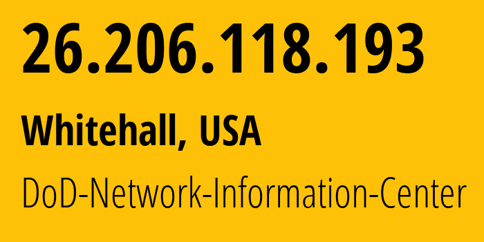 IP address 26.206.118.193 (Whitehall, Ohio, USA) get location, coordinates on map, ISP provider AS749 DoD-Network-Information-Center // who is provider of ip address 26.206.118.193, whose IP address