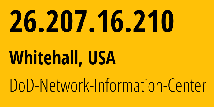 IP address 26.207.16.210 (Whitehall, Ohio, USA) get location, coordinates on map, ISP provider AS749 DoD-Network-Information-Center // who is provider of ip address 26.207.16.210, whose IP address