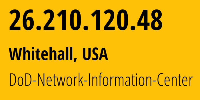 IP-адрес 26.210.120.48 (Whitehall, Огайо, США) определить местоположение, координаты на карте, ISP провайдер AS749 DoD-Network-Information-Center // кто провайдер айпи-адреса 26.210.120.48