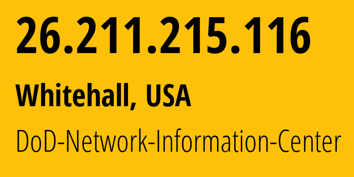 IP address 26.211.215.116 (Whitehall, Ohio, USA) get location, coordinates on map, ISP provider AS749 DoD-Network-Information-Center // who is provider of ip address 26.211.215.116, whose IP address