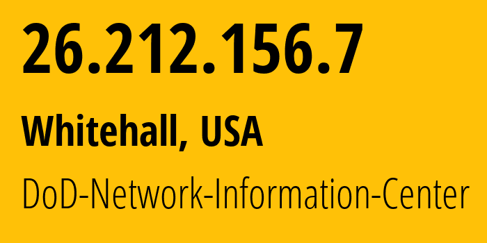 IP address 26.212.156.7 (Whitehall, Ohio, USA) get location, coordinates on map, ISP provider AS749 DoD-Network-Information-Center // who is provider of ip address 26.212.156.7, whose IP address