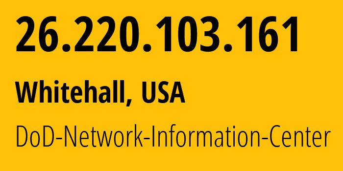 IP address 26.220.103.161 (Whitehall, Ohio, USA) get location, coordinates on map, ISP provider AS749 DoD-Network-Information-Center // who is provider of ip address 26.220.103.161, whose IP address