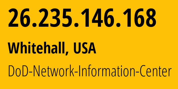 IP-адрес 26.235.146.168 (Whitehall, Огайо, США) определить местоположение, координаты на карте, ISP провайдер AS749 DoD-Network-Information-Center // кто провайдер айпи-адреса 26.235.146.168