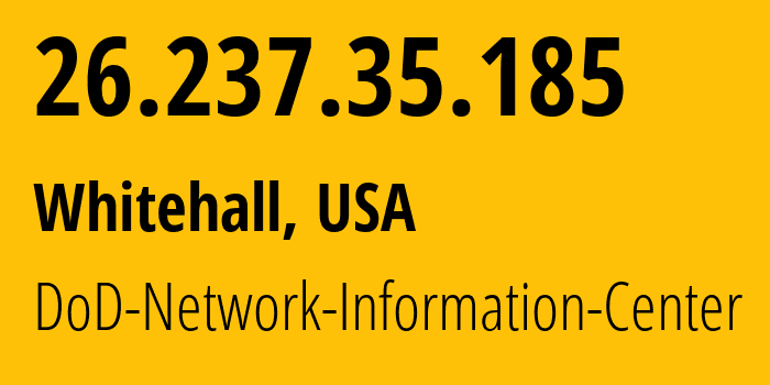 IP address 26.237.35.185 (Whitehall, Ohio, USA) get location, coordinates on map, ISP provider AS749 DoD-Network-Information-Center // who is provider of ip address 26.237.35.185, whose IP address