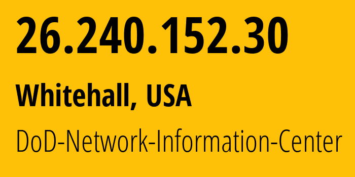 IP-адрес 26.240.152.30 (Whitehall, Огайо, США) определить местоположение, координаты на карте, ISP провайдер AS749 DoD-Network-Information-Center // кто провайдер айпи-адреса 26.240.152.30