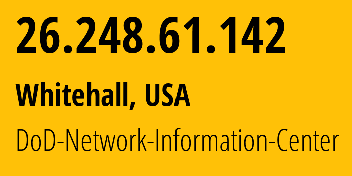 IP-адрес 26.248.61.142 (Whitehall, Огайо, США) определить местоположение, координаты на карте, ISP провайдер AS749 DoD-Network-Information-Center // кто провайдер айпи-адреса 26.248.61.142