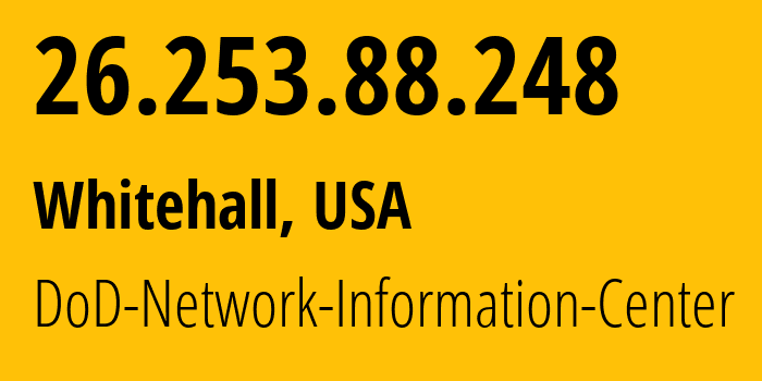 IP address 26.253.88.248 (Whitehall, Ohio, USA) get location, coordinates on map, ISP provider AS749 DoD-Network-Information-Center // who is provider of ip address 26.253.88.248, whose IP address