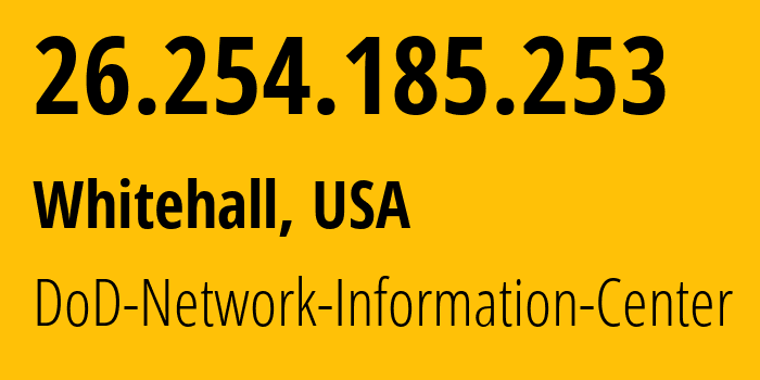 IP address 26.254.185.253 (Whitehall, Ohio, USA) get location, coordinates on map, ISP provider AS749 DoD-Network-Information-Center // who is provider of ip address 26.254.185.253, whose IP address