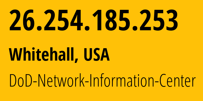 IP-адрес 26.254.185.253 (Whitehall, Огайо, США) определить местоположение, координаты на карте, ISP провайдер AS749 DoD-Network-Information-Center // кто провайдер айпи-адреса 26.254.185.253