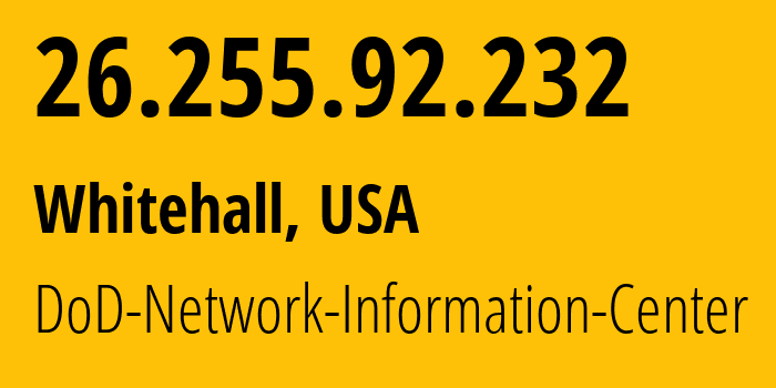 IP-адрес 26.255.92.232 (Whitehall, Огайо, США) определить местоположение, координаты на карте, ISP провайдер AS749 DoD-Network-Information-Center // кто провайдер айпи-адреса 26.255.92.232