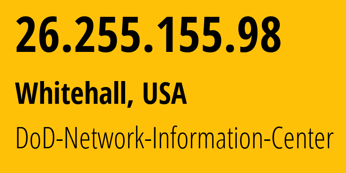 IP-адрес 26.255.155.98 (Whitehall, Огайо, США) определить местоположение, координаты на карте, ISP провайдер AS749 DoD-Network-Information-Center // кто провайдер айпи-адреса 26.255.155.98