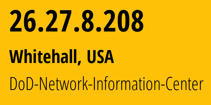 IP-адрес 26.27.8.208 (Whitehall, Огайо, США) определить местоположение, координаты на карте, ISP провайдер AS749 DoD-Network-Information-Center // кто провайдер айпи-адреса 26.27.8.208