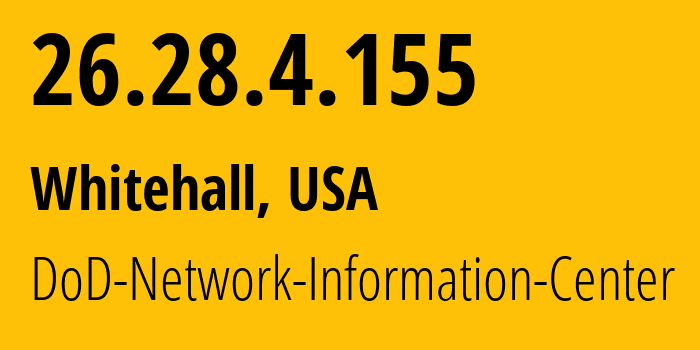 IP address 26.28.4.155 (Whitehall, Ohio, USA) get location, coordinates on map, ISP provider AS749 DoD-Network-Information-Center // who is provider of ip address 26.28.4.155, whose IP address