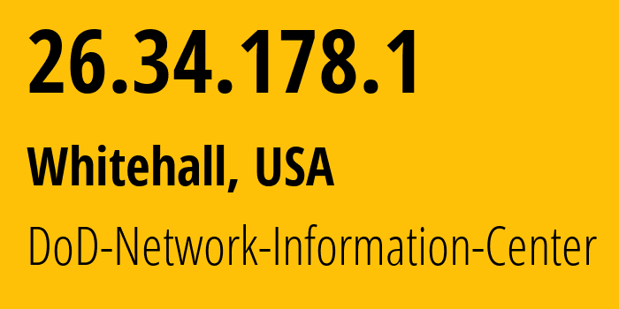 IP address 26.34.178.1 (Whitehall, Ohio, USA) get location, coordinates on map, ISP provider AS749 DoD-Network-Information-Center // who is provider of ip address 26.34.178.1, whose IP address