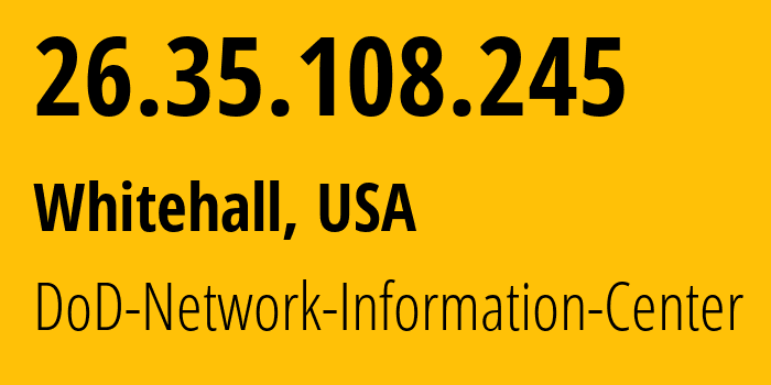 IP address 26.35.108.245 (Whitehall, Ohio, USA) get location, coordinates on map, ISP provider AS749 DoD-Network-Information-Center // who is provider of ip address 26.35.108.245, whose IP address