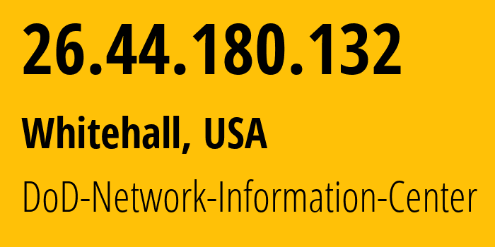 IP-адрес 26.44.180.132 (Whitehall, Огайо, США) определить местоположение, координаты на карте, ISP провайдер AS749 DoD-Network-Information-Center // кто провайдер айпи-адреса 26.44.180.132