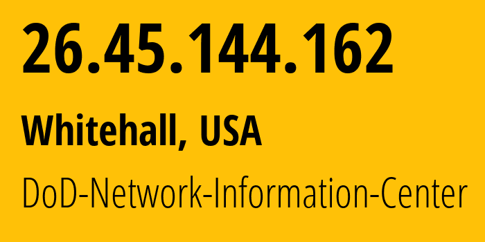 IP address 26.45.144.162 (Whitehall, Ohio, USA) get location, coordinates on map, ISP provider AS749 DoD-Network-Information-Center // who is provider of ip address 26.45.144.162, whose IP address