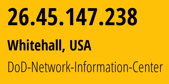 IP-адрес 26.45.147.238 (Whitehall, Огайо, США) определить местоположение, координаты на карте, ISP провайдер AS749 DoD-Network-Information-Center // кто провайдер айпи-адреса 26.45.147.238