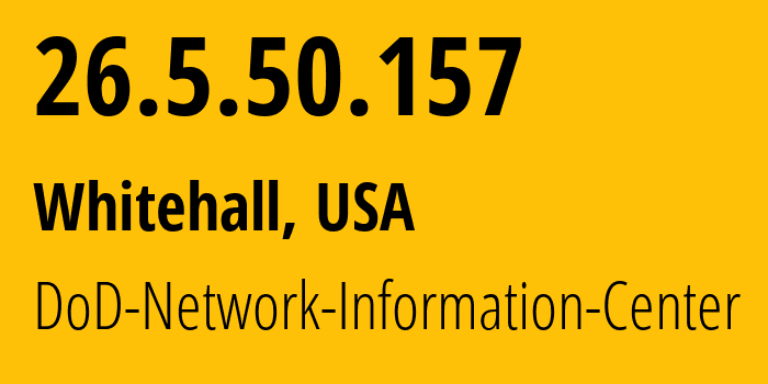 IP address 26.5.50.157 (Whitehall, Ohio, USA) get location, coordinates on map, ISP provider AS749 DoD-Network-Information-Center // who is provider of ip address 26.5.50.157, whose IP address