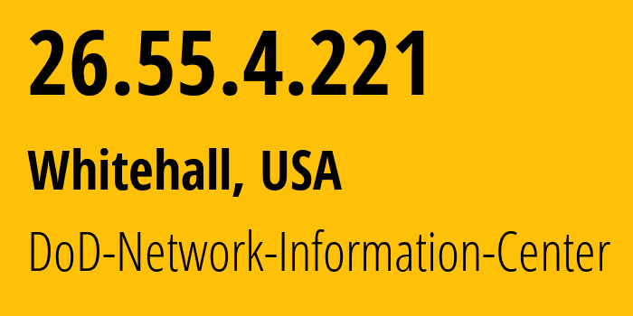 IP-адрес 26.55.4.221 (Whitehall, Огайо, США) определить местоположение, координаты на карте, ISP провайдер AS749 DoD-Network-Information-Center // кто провайдер айпи-адреса 26.55.4.221
