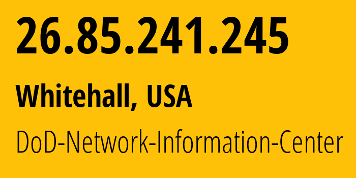 IP-адрес 26.85.241.245 (Whitehall, Огайо, США) определить местоположение, координаты на карте, ISP провайдер AS749 DoD-Network-Information-Center // кто провайдер айпи-адреса 26.85.241.245