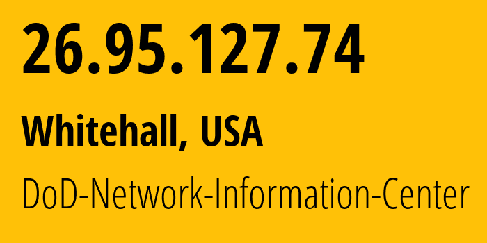 IP-адрес 26.95.127.74 (Whitehall, Огайо, США) определить местоположение, координаты на карте, ISP провайдер AS749 DoD-Network-Information-Center // кто провайдер айпи-адреса 26.95.127.74