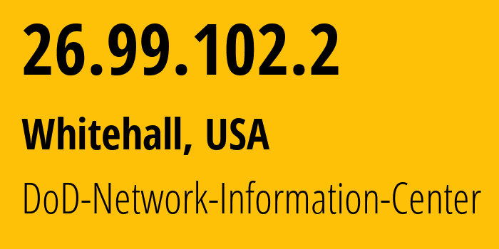 IP-адрес 26.99.102.2 (Whitehall, Огайо, США) определить местоположение, координаты на карте, ISP провайдер AS749 DoD-Network-Information-Center // кто провайдер айпи-адреса 26.99.102.2