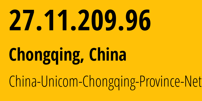 IP-адрес 27.11.209.96 (Чунцин, Chongqing, Китай) определить местоположение, координаты на карте, ISP провайдер AS4837 China-Unicom-Chongqing-Province-Network // кто провайдер айпи-адреса 27.11.209.96
