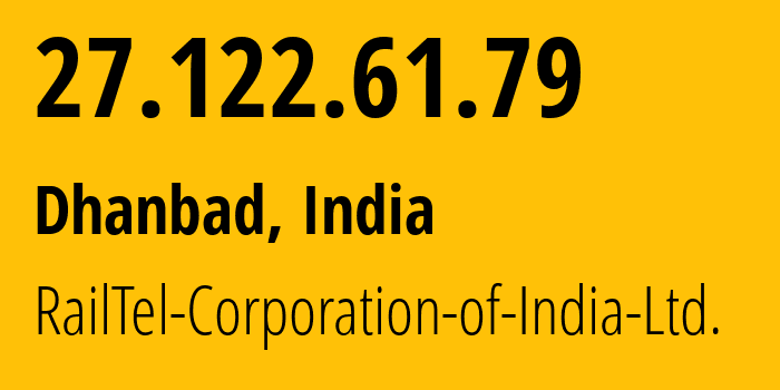 IP-адрес 27.122.61.79 (Дханбад, Джаркханд, Индия) определить местоположение, координаты на карте, ISP провайдер AS24186 RailTel-Corporation-of-India-Ltd. // кто провайдер айпи-адреса 27.122.61.79