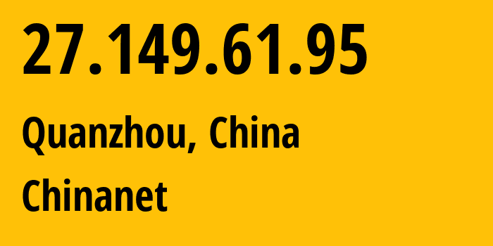 IP-адрес 27.149.61.95 (Цюаньчжоу, Fujian, Китай) определить местоположение, координаты на карте, ISP провайдер AS4134 Chinanet // кто провайдер айпи-адреса 27.149.61.95