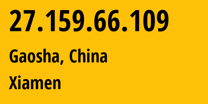 IP-адрес 27.159.66.109 (Wenquan, Fujian, Китай) определить местоположение, координаты на карте, ISP провайдер AS133775 Xiamen // кто провайдер айпи-адреса 27.159.66.109