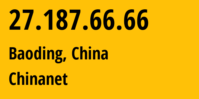 IP-адрес 27.187.66.66 (Баодин, Hebei, Китай) определить местоположение, координаты на карте, ISP провайдер AS4134 Chinanet // кто провайдер айпи-адреса 27.187.66.66