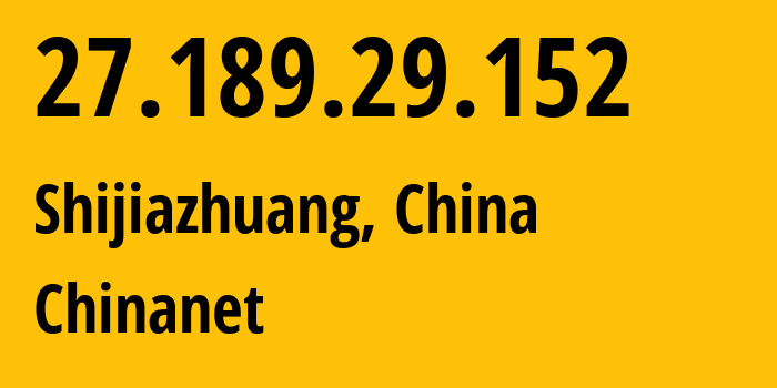 IP address 27.189.29.152 (Beijing, Beijing, China) get location, coordinates on map, ISP provider AS4134 Chinanet // who is provider of ip address 27.189.29.152, whose IP address