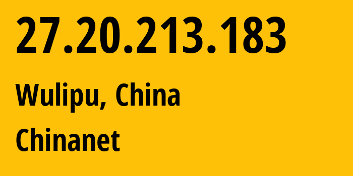 IP-адрес 27.20.213.183 (Wulipu, Хубэй, Китай) определить местоположение, координаты на карте, ISP провайдер AS4134 Chinanet // кто провайдер айпи-адреса 27.20.213.183