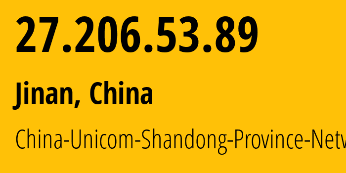 IP-адрес 27.206.53.89 (Цзинань, Шаньдун, Китай) определить местоположение, координаты на карте, ISP провайдер AS4837 China-Unicom-Shandong-Province-Network // кто провайдер айпи-адреса 27.206.53.89