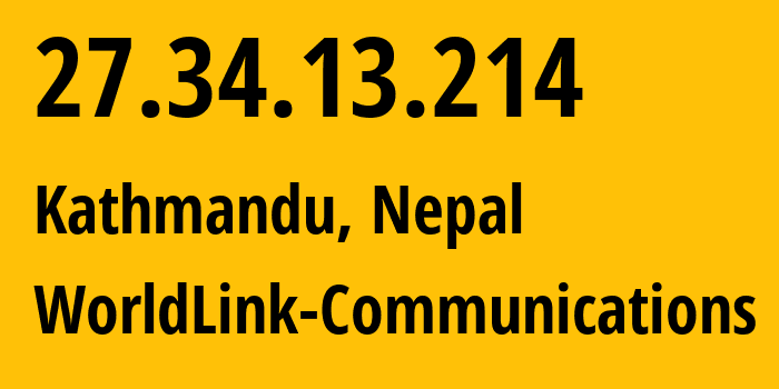 IP-адрес 27.34.13.214 (Катманду, Bagmati Province, Непал) определить местоположение, координаты на карте, ISP провайдер AS17501 WorldLink-Communications // кто провайдер айпи-адреса 27.34.13.214