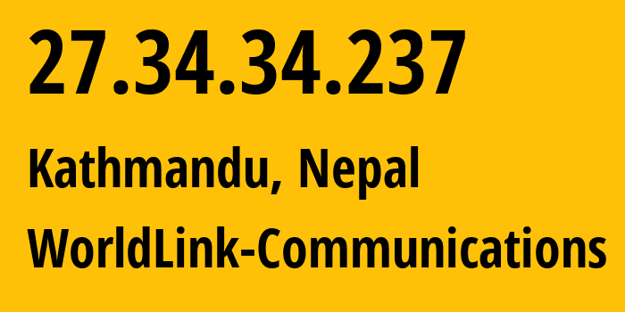 IP address 27.34.34.237 (Belauri, Sudurpashchim Pradesh, Nepal) get location, coordinates on map, ISP provider AS17501 WorldLink-Communications // who is provider of ip address 27.34.34.237, whose IP address