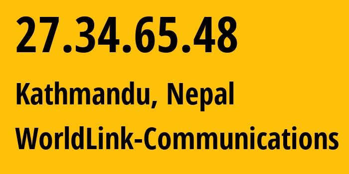 IP address 27.34.65.48 (Kathmandu, Bagmati Province, Nepal) get location, coordinates on map, ISP provider AS17501 WorldLink-Communications // who is provider of ip address 27.34.65.48, whose IP address