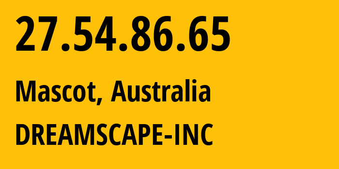 IP address 27.54.86.65 (Mascot, New South Wales, Australia) get location, coordinates on map, ISP provider AS38719 DREAMSCAPE-INC // who is provider of ip address 27.54.86.65, whose IP address